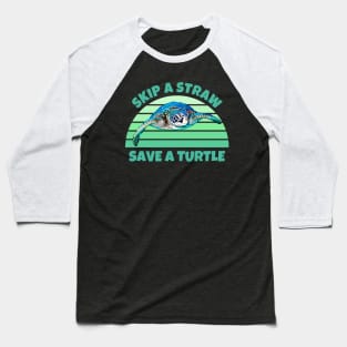 Skip A Straw Save A Turtle Baseball T-Shirt